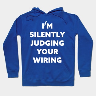 I'm Silently Judging Your Wiring Hoodie